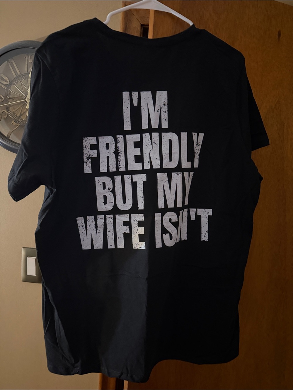 I’m Friendly But My Wife Isn’t Black T- Shirt